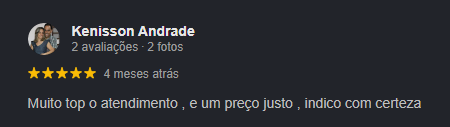 Avaliação de Kenisson Andrade no Google, 5 estrelas: Muito top o atendimento, e um preço justo, indico com certeza